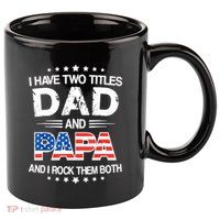 I Have Two Titles Dad And Papa Funny Fathers Day 11oz C Handle Ceramic Mug