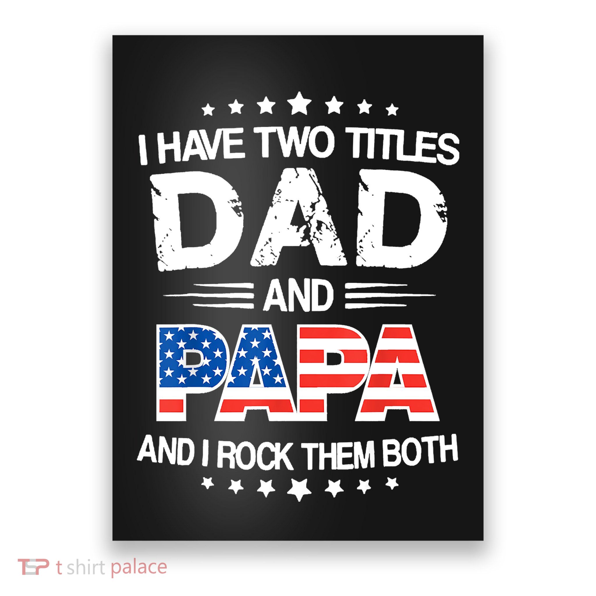 I Have Two Titles Dad And Papa Funny Fathers Day Poster