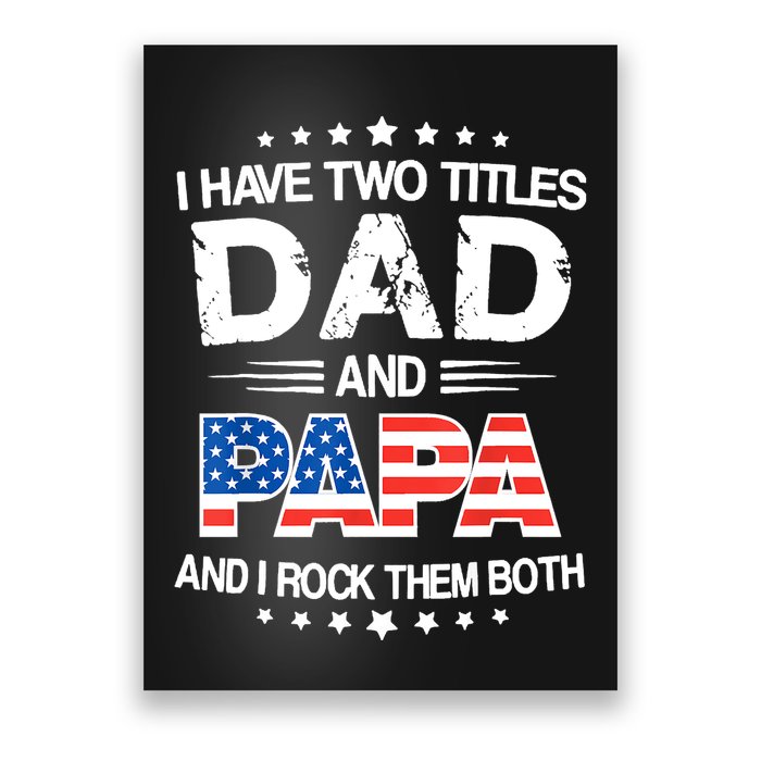 I Have Two Titles Dad And Papa Funny Fathers Day Poster