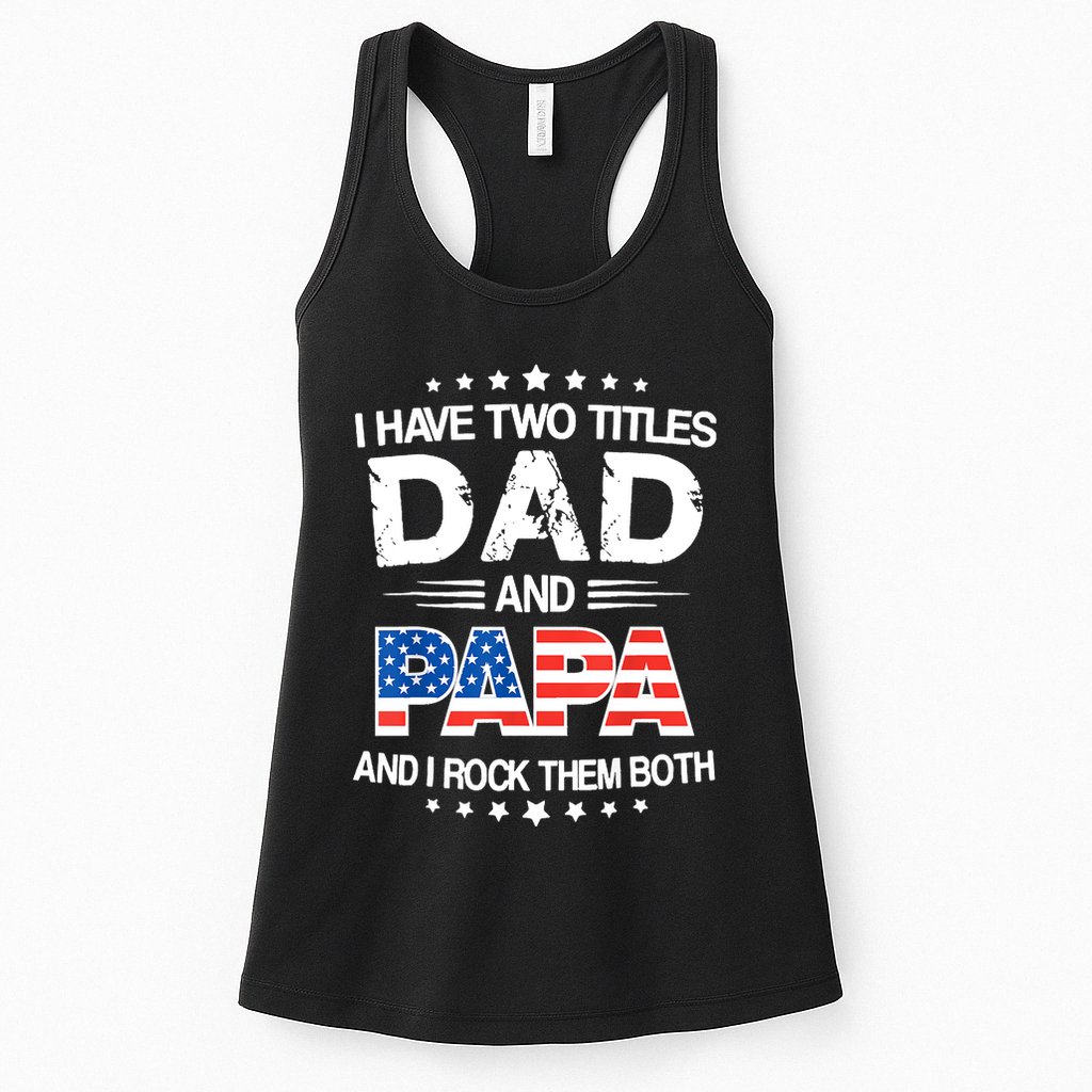 I Have Two Titles Dad And Papa Funny Fathers Day Womens Tank Top