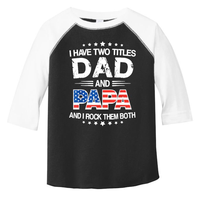 I Have Two Titles Dad And Papa Funny Fathers Day Toddler Fine Jersey T-Shirt