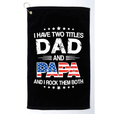 I Have Two Titles Dad And Papa Funny Fathers Day Golf Towel