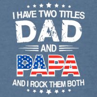 I Have Two Titles Dad And Papa Funny Fathers Day Garment-Dyed Sweatshirt
