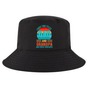 I Have Two Titles Dad And Grandpa I Rock Them Both Sunset Cool Comfort Performance Bucket Hat