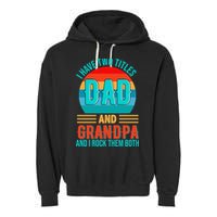 I Have Two Titles Dad And Grandpa I Rock Them Both Sunset Garment-Dyed Fleece Hoodie