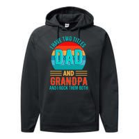 I Have Two Titles Dad And Grandpa I Rock Them Both Sunset Performance Fleece Hoodie