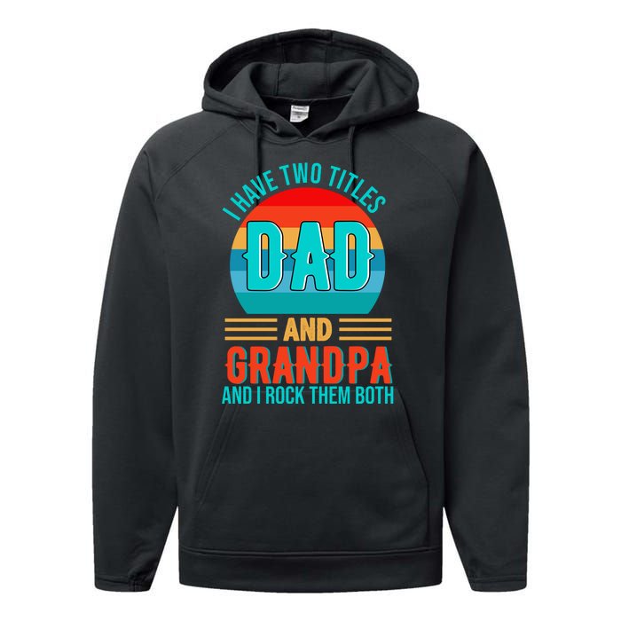 I Have Two Titles Dad And Grandpa I Rock Them Both Sunset Performance Fleece Hoodie