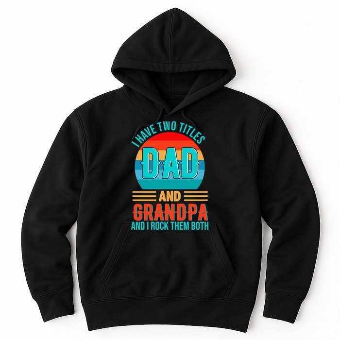 I Have Two Titles Dad And Grandpa I Rock Them Both Sunset Hoodie