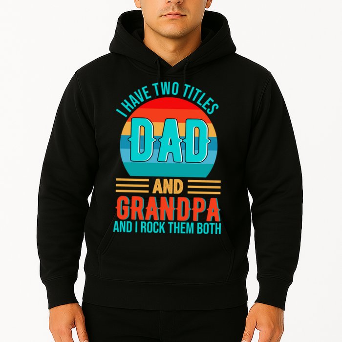 I Have Two Titles Dad And Grandpa I Rock Them Both Sunset Hoodie