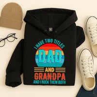 I Have Two Titles Dad And Grandpa I Rock Them Both Sunset Hoodie