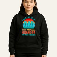 I Have Two Titles Dad And Grandpa I Rock Them Both Sunset Hoodie