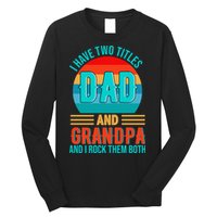 I Have Two Titles Dad And Grandpa I Rock Them Both Sunset Long Sleeve Shirt