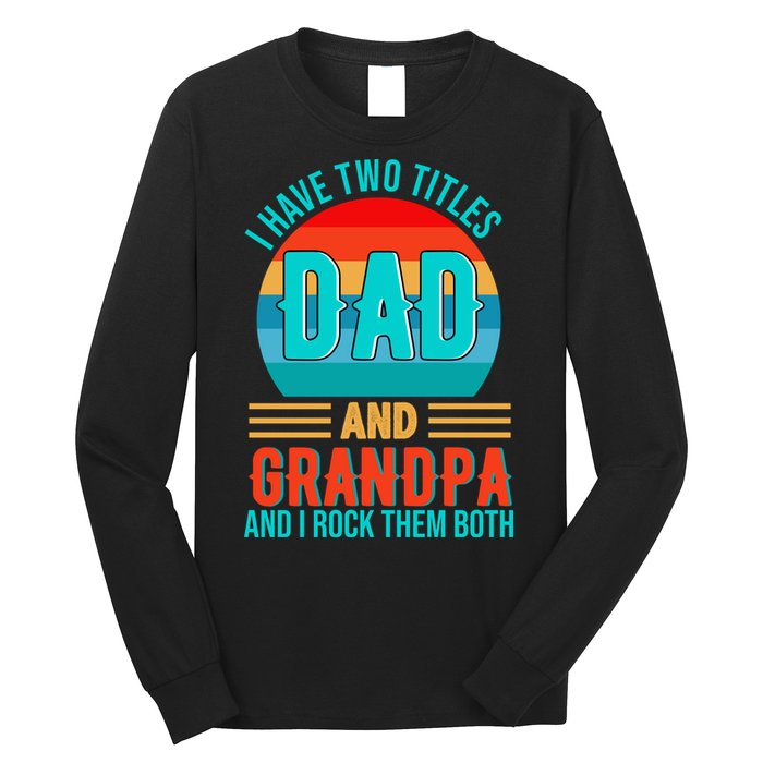 I Have Two Titles Dad And Grandpa I Rock Them Both Sunset Long Sleeve Shirt
