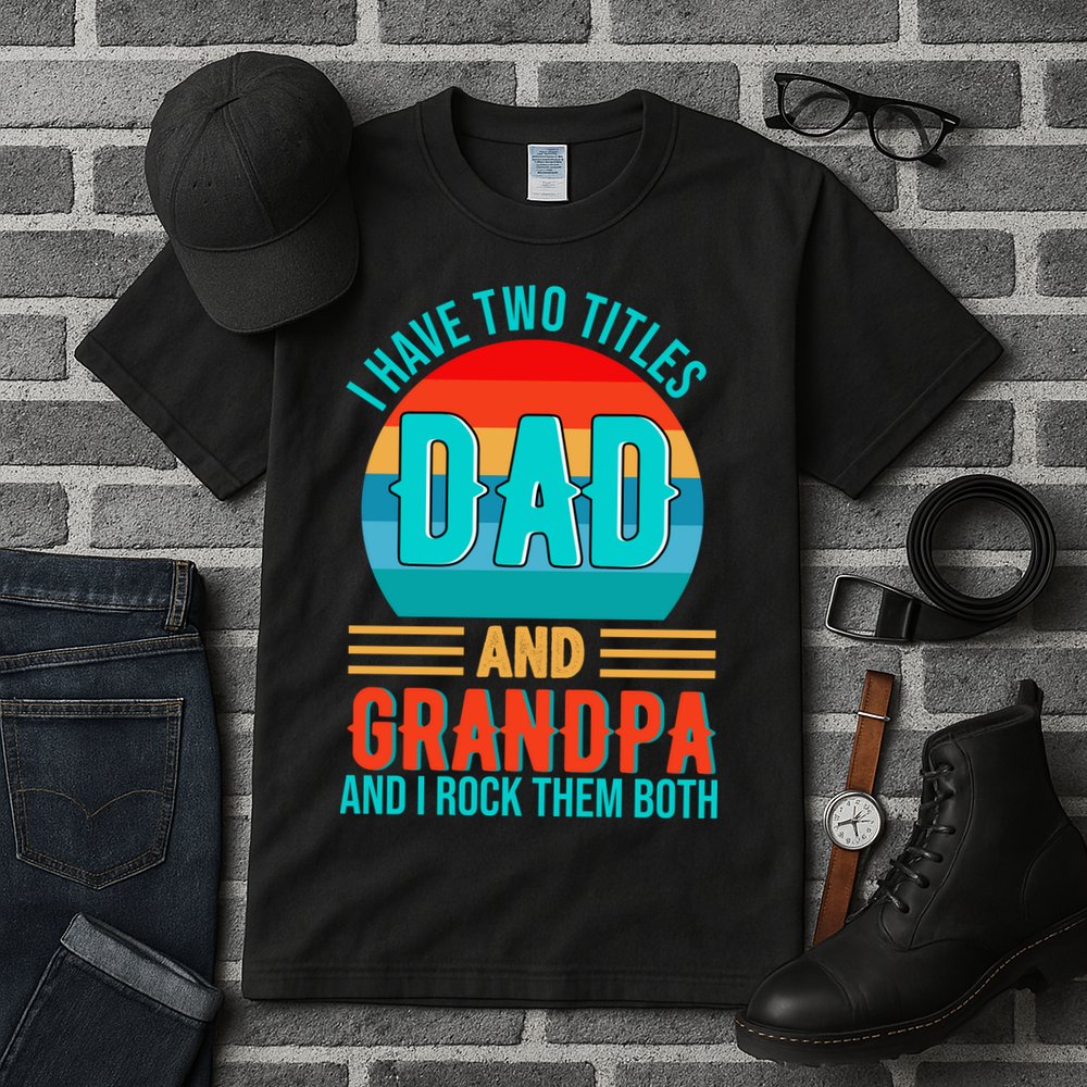 I Have Two Titles Dad And Grandpa I Rock Them Both Sunset Tall T-Shirt