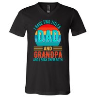 I Have Two Titles Dad And Grandpa I Rock Them Both Sunset V-Neck T-Shirt