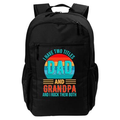 I Have Two Titles Dad And Grandpa I Rock Them Both Sunset Daily Commute Backpack