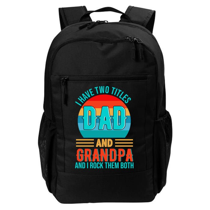 I Have Two Titles Dad And Grandpa I Rock Them Both Sunset Backpack