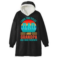 I Have Two Titles Dad And Grandpa I Rock Them Both Sunset Hooded Wearable Blanket
