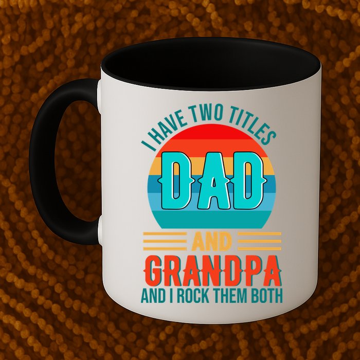 I Have Two Titles Dad And Grandpa I Rock Them Both Sunset Mug