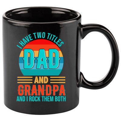 I Have Two Titles Dad And Grandpa I Rock Them Both Sunset 11oz C Handle Ceramic Mug