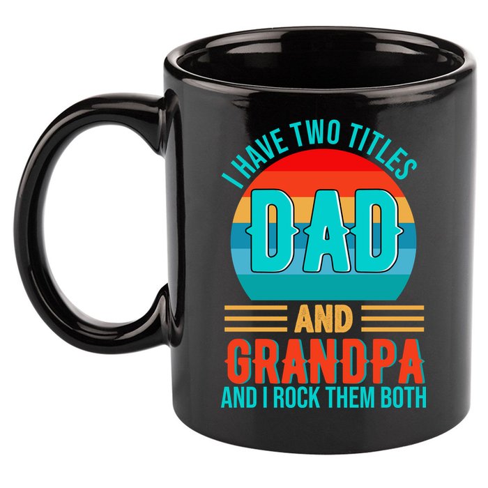 I Have Two Titles Dad And Grandpa I Rock Them Both Sunset 11oz C Handle Ceramic Mug