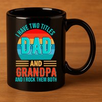 I Have Two Titles Dad And Grandpa I Rock Them Both Sunset 11oz C Handle Ceramic Mug