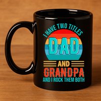 I Have Two Titles Dad And Grandpa I Rock Them Both Sunset 11oz C Handle Ceramic Mug