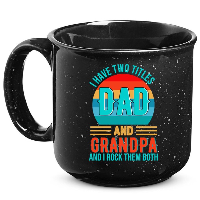 I Have Two Titles Dad And Grandpa I Rock Them Both Sunset 15oz Campfire Ceramic Mug