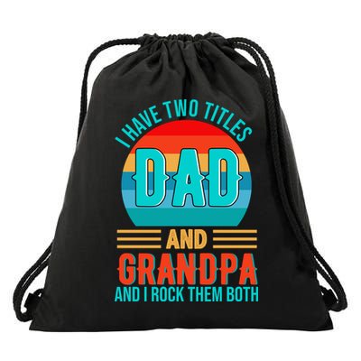 I Have Two Titles Dad And Grandpa I Rock Them Both Sunset Drawstring Bag