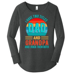 I Have Two Titles Dad And Grandpa I Rock Them Both Sunset Women's Perfect Tri Tunic Long Sleeve Shirt