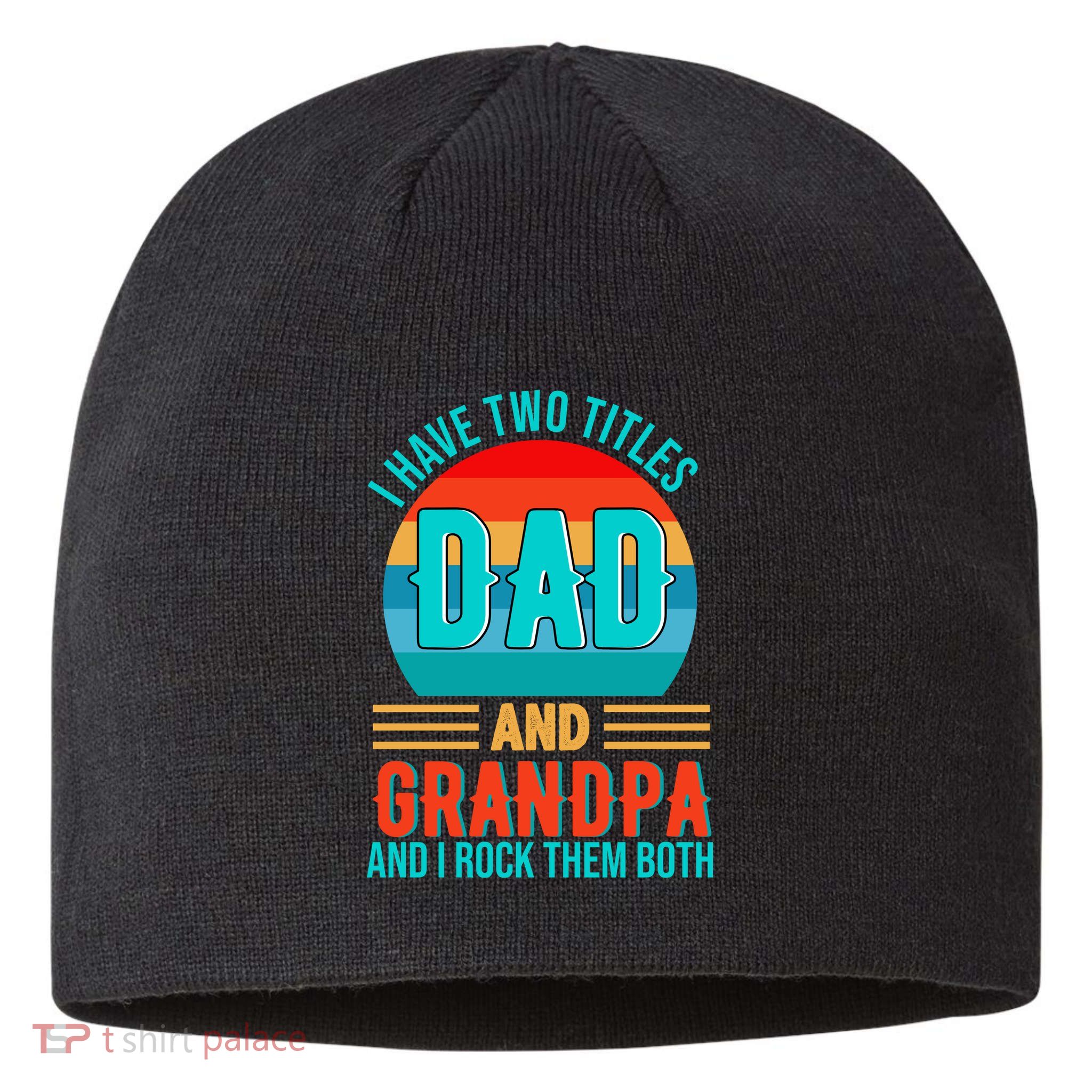 I Have Two Titles Dad And Grandpa I Rock Them Both Sunset Sustainable Beanie