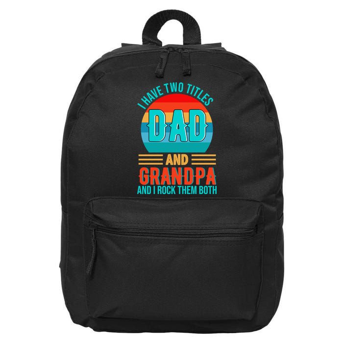 I Have Two Titles Dad And Grandpa I Rock Them Both Sunset 16 in Basic Backpack