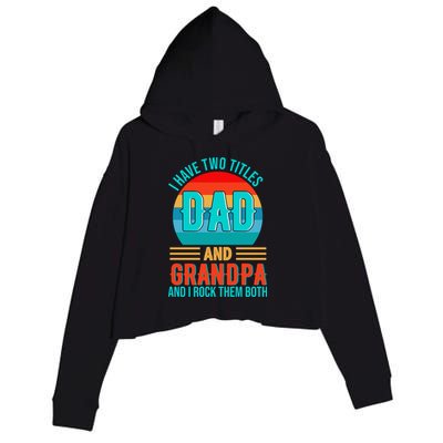 I Have Two Titles Dad And Grandpa I Rock Them Both Sunset Crop Fleece Hoodie