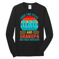 I Have Two Titles Dad And Grandpa I Rock Them Both Sunset Tall Long Sleeve T-Shirt