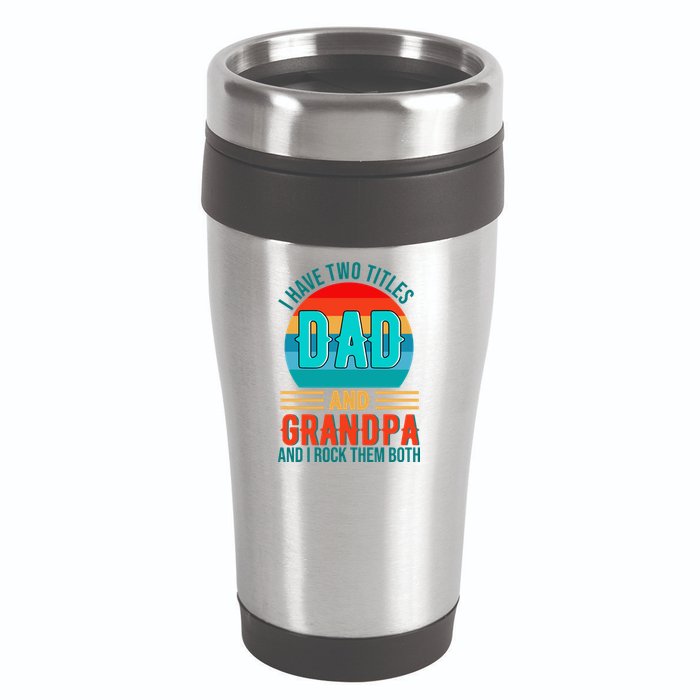 I Have Two Titles Dad And Grandpa I Rock Them Both Sunset 16oz Travel Tumbler