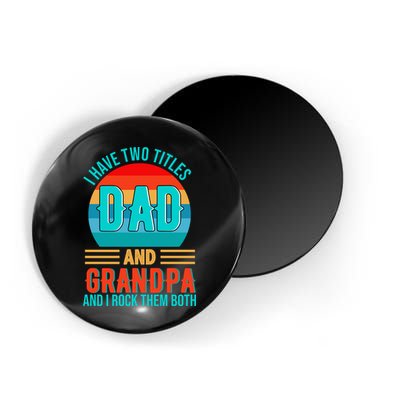 I Have Two Titles Dad And Grandpa I Rock Them Both Sunset Magnet