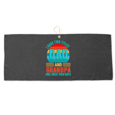 I Have Two Titles Dad And Grandpa I Rock Them Both Sunset Large Microfiber Waffle Golf Towel