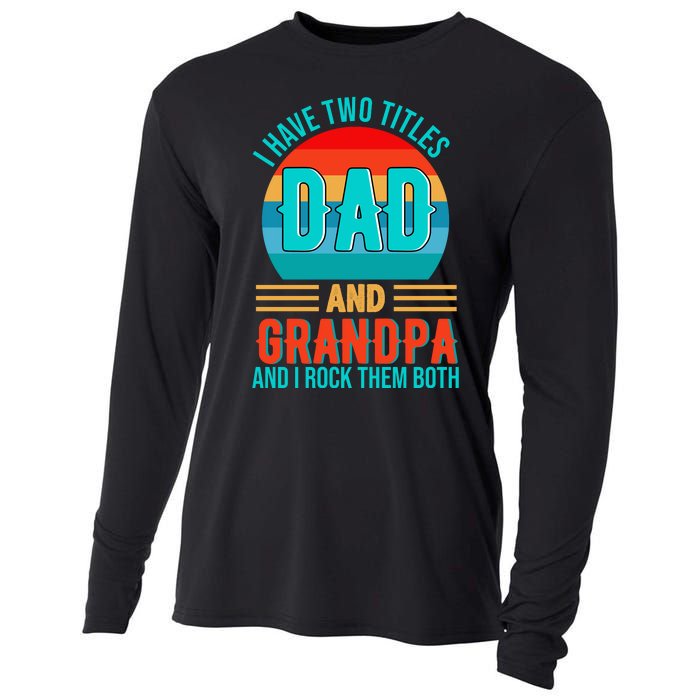 I Have Two Titles Dad And Grandpa I Rock Them Both Sunset Cooling Performance Long Sleeve Crew