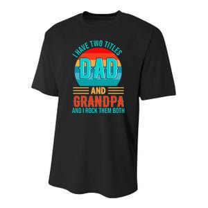 I Have Two Titles Dad And Grandpa I Rock Them Both Sunset Youth Performance Sprint T-Shirt