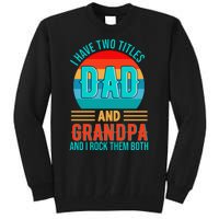 I Have Two Titles Dad And Grandpa I Rock Them Both Sunset Tall Sweatshirt