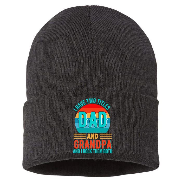 I Have Two Titles Dad And Grandpa I Rock Them Both Sunset Sustainable Knit Beanie