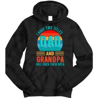 I Have Two Titles Dad And Grandpa I Rock Them Both Sunset Tie Dye Hoodie