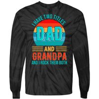 I Have Two Titles Dad And Grandpa I Rock Them Both Sunset Tie-Dye Long Sleeve Shirt