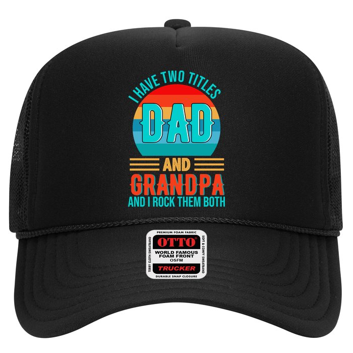 I Have Two Titles Dad And Grandpa I Rock Them Both Sunset Trucker Hat