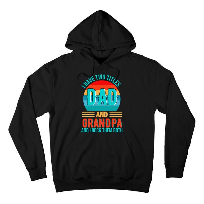 I Have Two Titles Dad And Grandpa I Rock Them Both Sunset Tall Hoodie