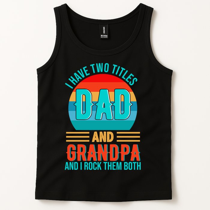 I Have Two Titles Dad And Grandpa I Rock Them Both Sunset Tank Top