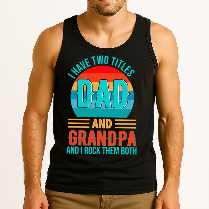 I Have Two Titles Dad And Grandpa I Rock Them Both Sunset Tank Top