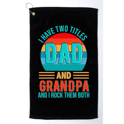 I Have Two Titles Dad And Grandpa I Rock Them Both Sunset Golf Towel