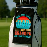 I Have Two Titles Dad And Grandpa I Rock Them Both Sunset Golf Towel