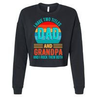 I Have Two Titles Dad And Grandpa I Rock Them Both Sunset Cropped Pullover Crew